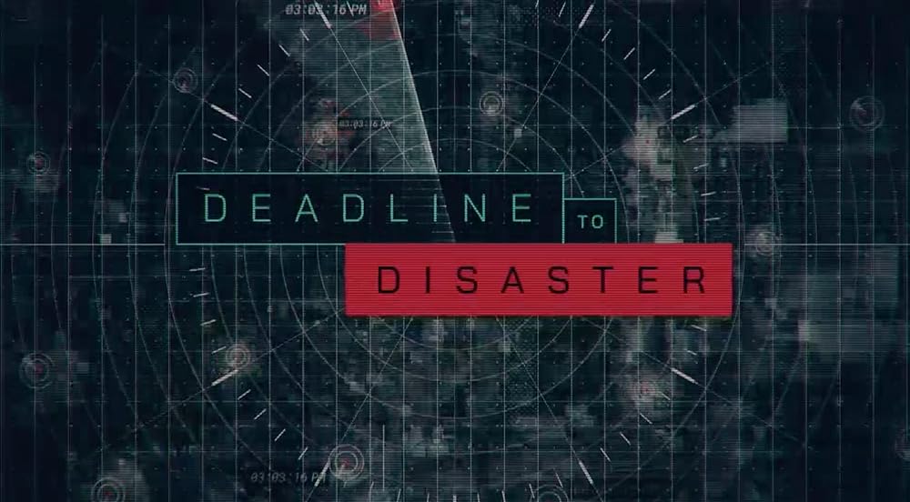 Deadline to Disaster