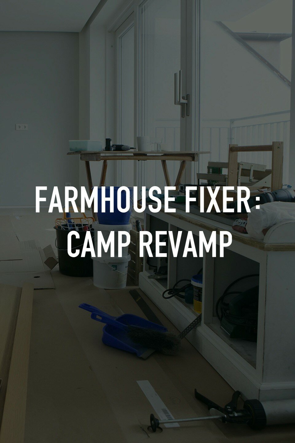 Farmhouse Fixer: Camp Revamp