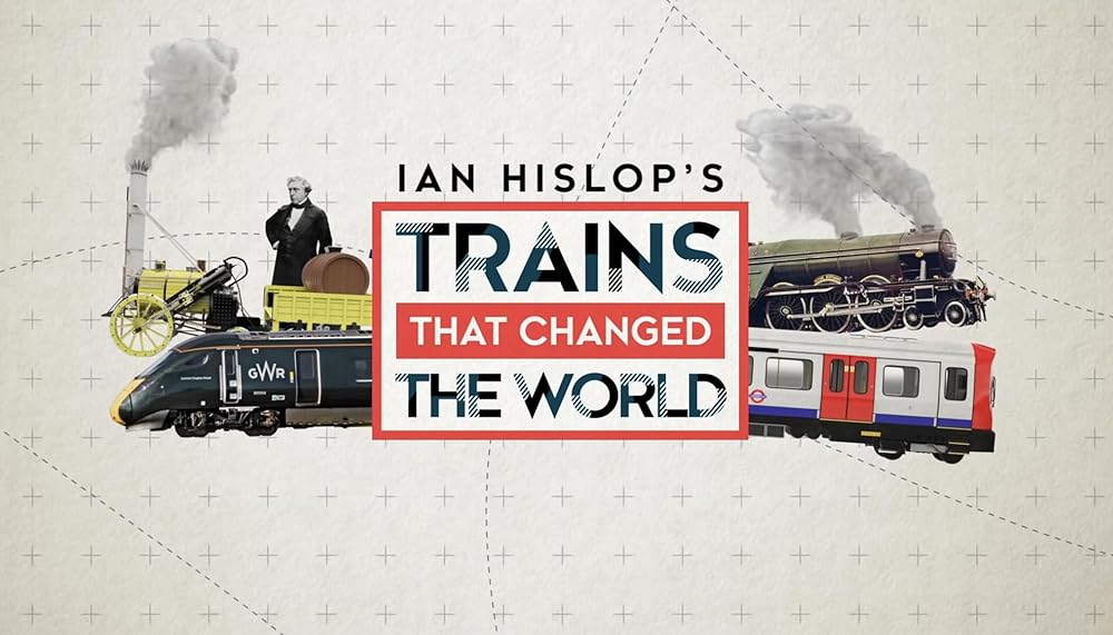 Ian Hislop: Trains That Changed the World