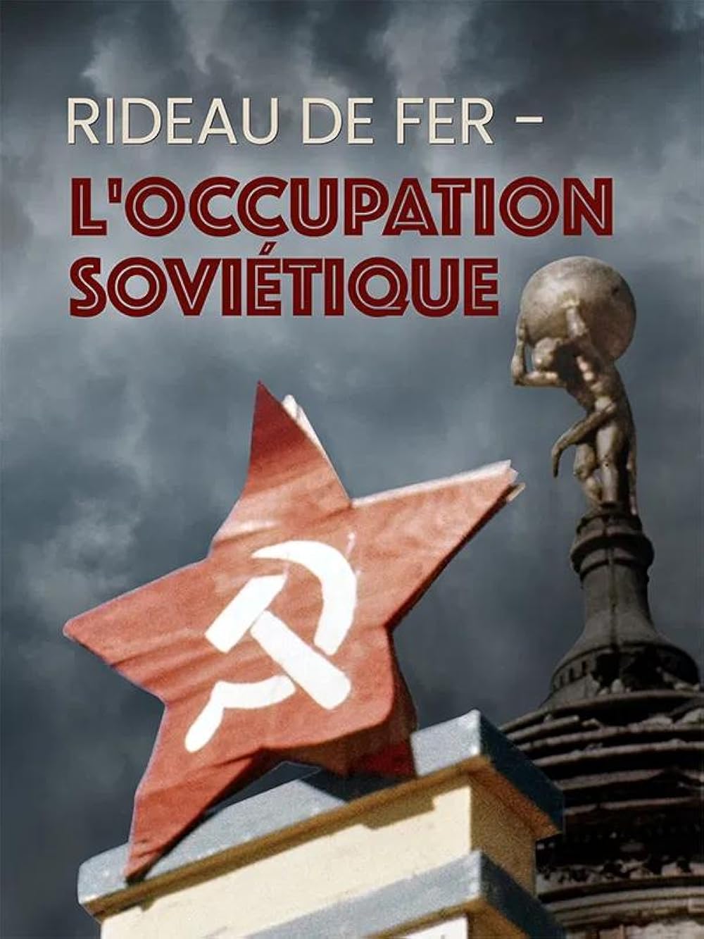 Iron Curtain: Life Under Soviet Occupation