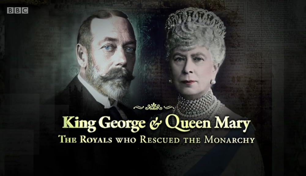King George and Queen Mary: The Royals Who Rescued The Monarchy