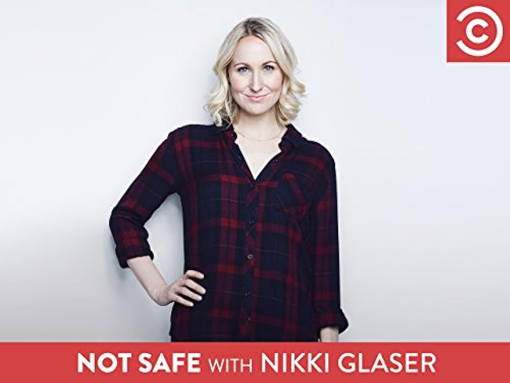 Not Safe with Nikki Glaser