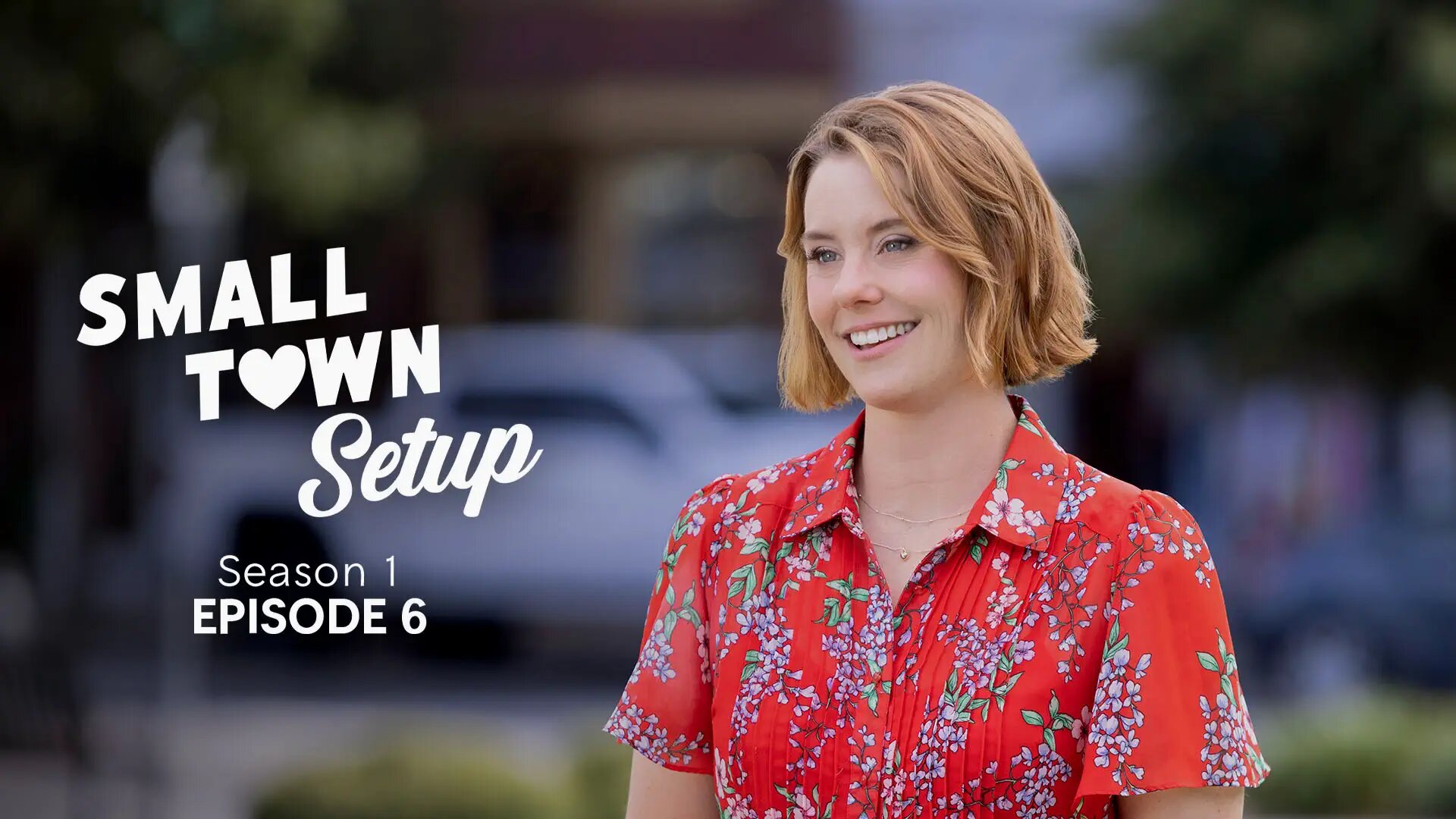 Small Town Setup S1E6 Hometown Love